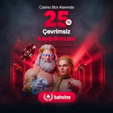 BAHSİNE'DE %25 ÇEVRİMSİZ KAYIP BONUSU