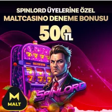Spinlordu üyelerine MaltCasino'da 500 TL Deneme Bonusu