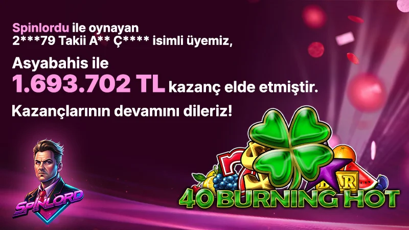 Asyabahis’te 40 Burning Hot Rüzgarı: 1.693.702 TL Kazanç!